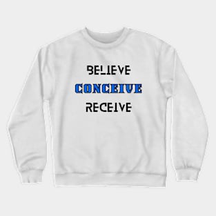 Believe Conceive Receive Manifestation Crewneck Sweatshirt